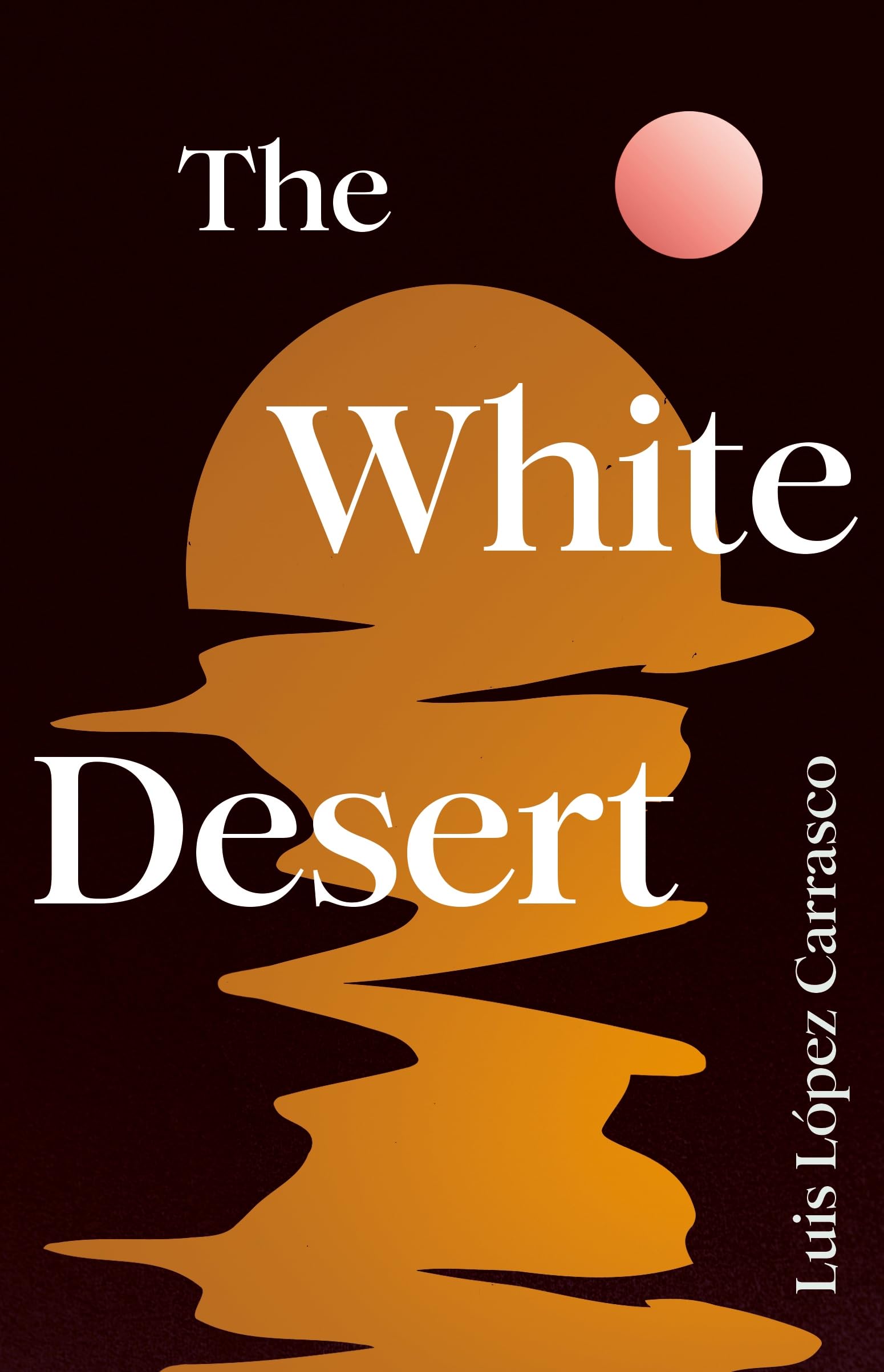The White Desert by Luis Lopez Carrasco Paperback