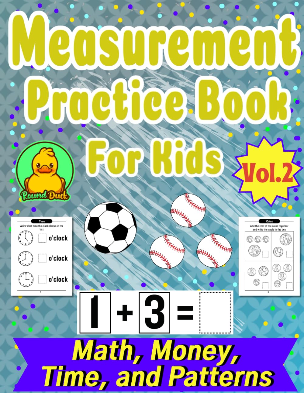 Measurement Practice Book For Kids Vol. 2 Math, Money, Time, and Patterns: Mastering Essential Skills with Fun Activities and Exercises!