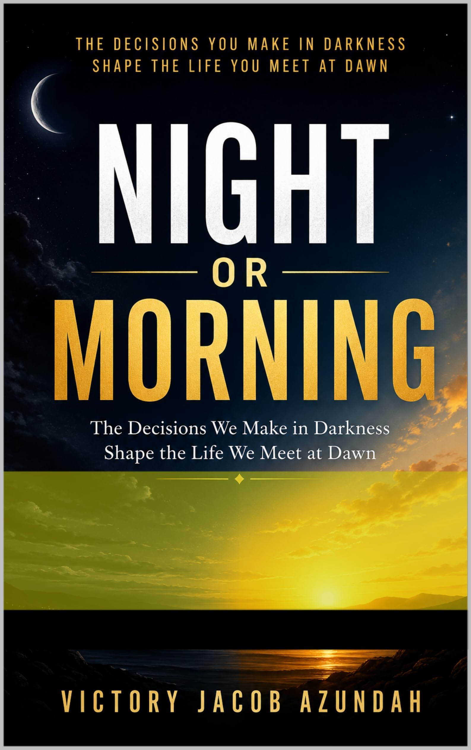 Front cover of NIGHT OR MORNING by Victory Jacob Azundah