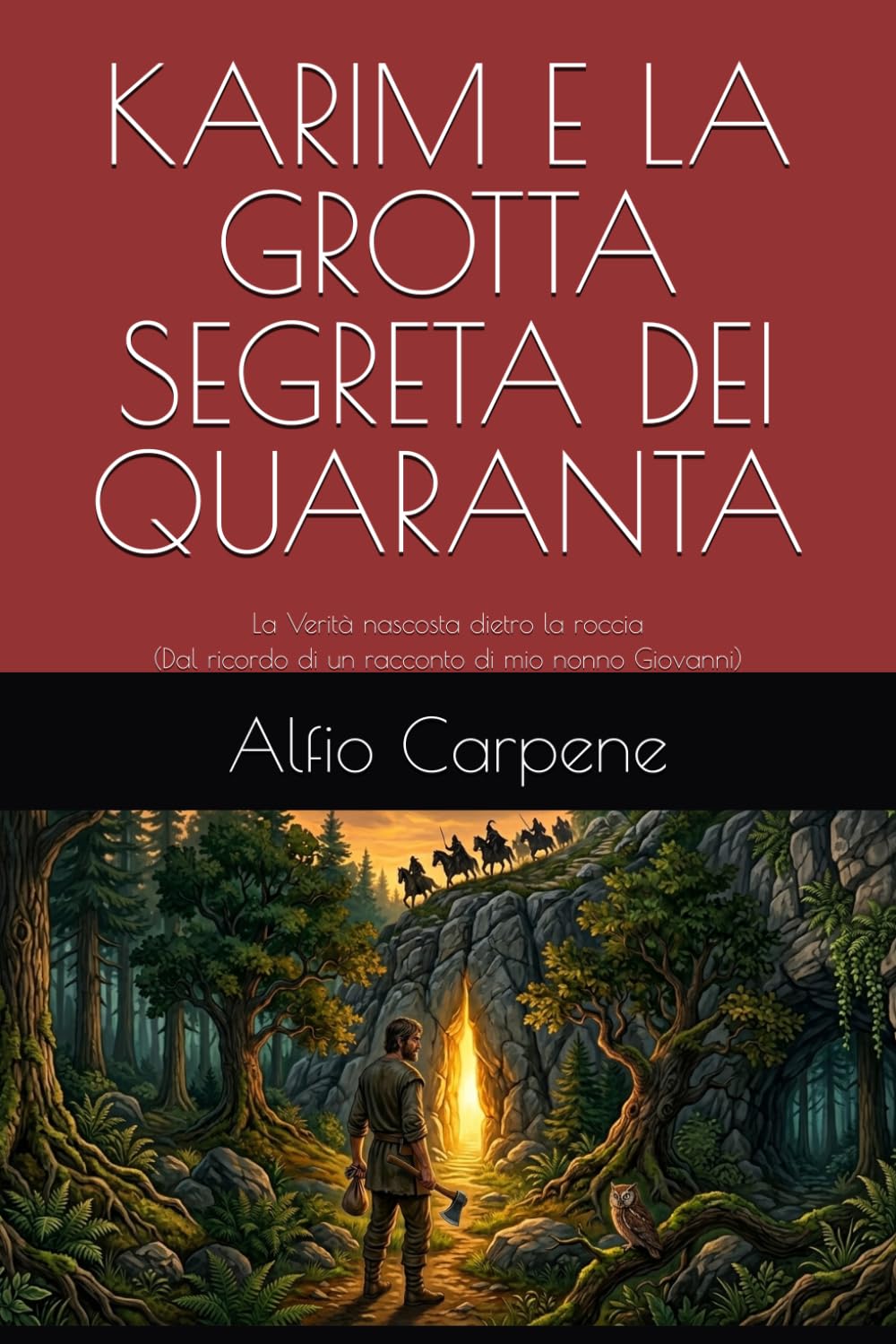KARIM E LA GROTTA SEGRETA DEI QUARANTA: La Verità nascosta dietro la roccia (Dal ricordo di un racconto di mio nonno Giovanni)