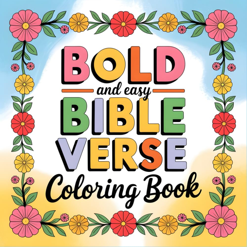 Bold and Easy Bible Verse Coloring Book: Inspirational Scripture Coloring Pages for Relaxation and Creativity A Christian Coloring Book with Large ... Easy Designs for Adults, Teens, and Seniors