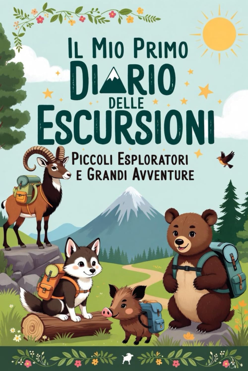 IL MIO PRIMO DIARIO DELLE ESCURSIONI: Piccoli Esploratori e Grandi Avventure