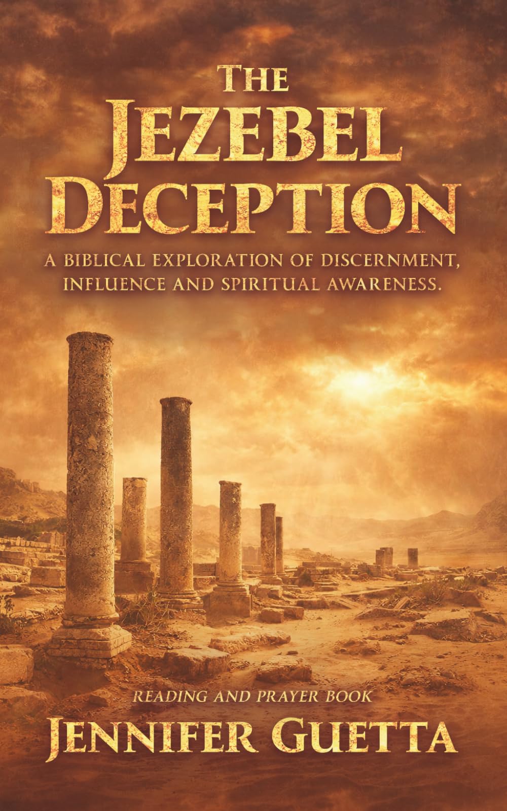 The Jezebel Deception: A biblical exploration of discernment, influence and spiritual awareness.