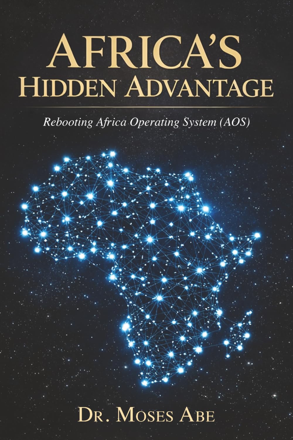 AFRICA'S HIDDEN ADVANTAGE: Rebooting Africa Operating System (AOS)