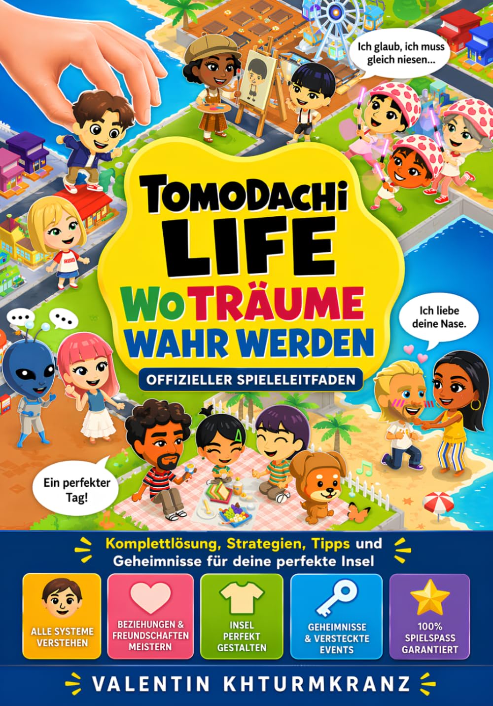 TOMODACHI LIFE WO TRÄUME WAHR WERDEN OFFIZIELLER SPIELELEITFADEN: Komplettlösung, Strategien, Tipps und Geheimnisse für deine perfekte Insel