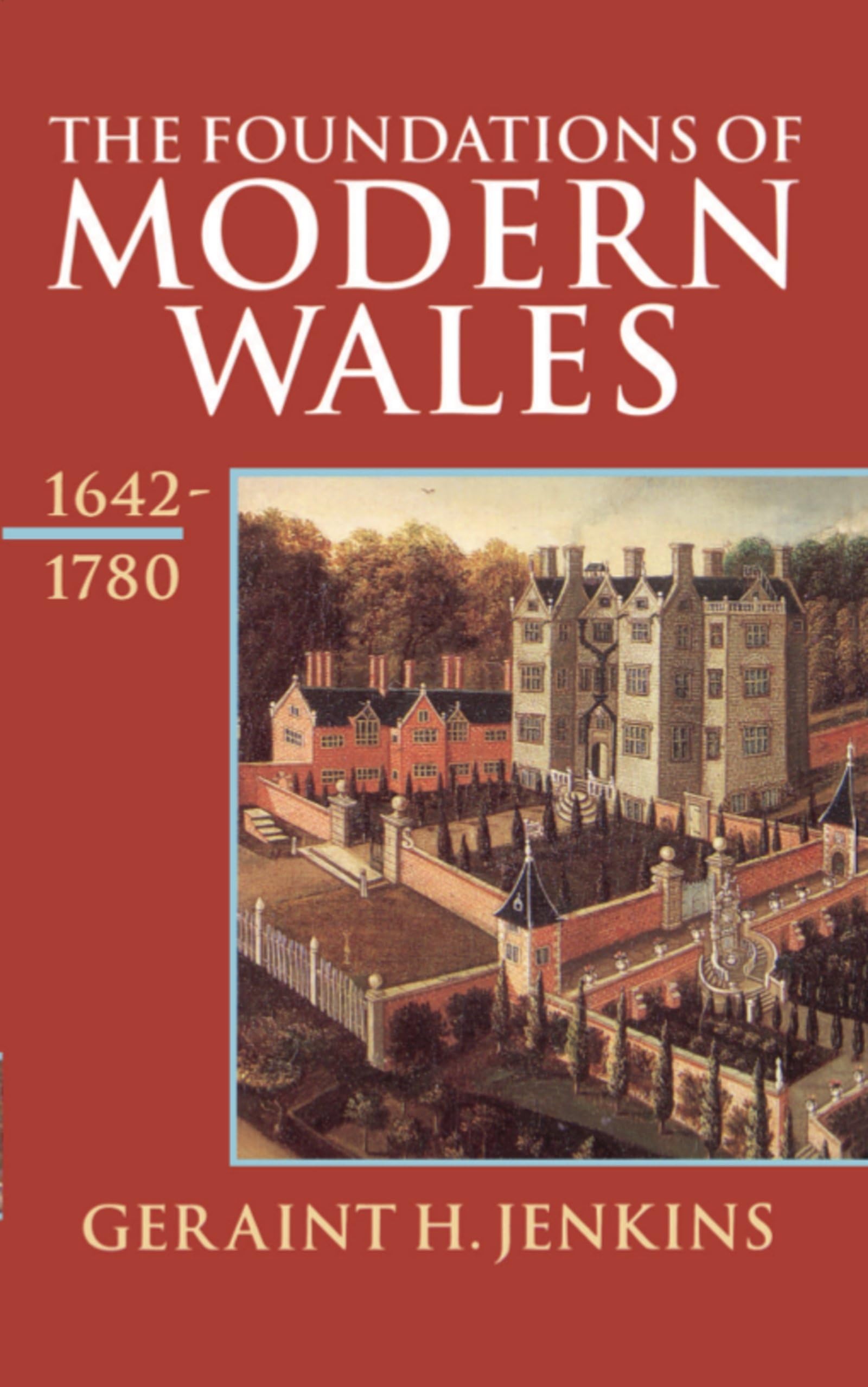 The Foundations Of Modern Wales 1642-1780 (Oxford History Of Wales) (V. 4)