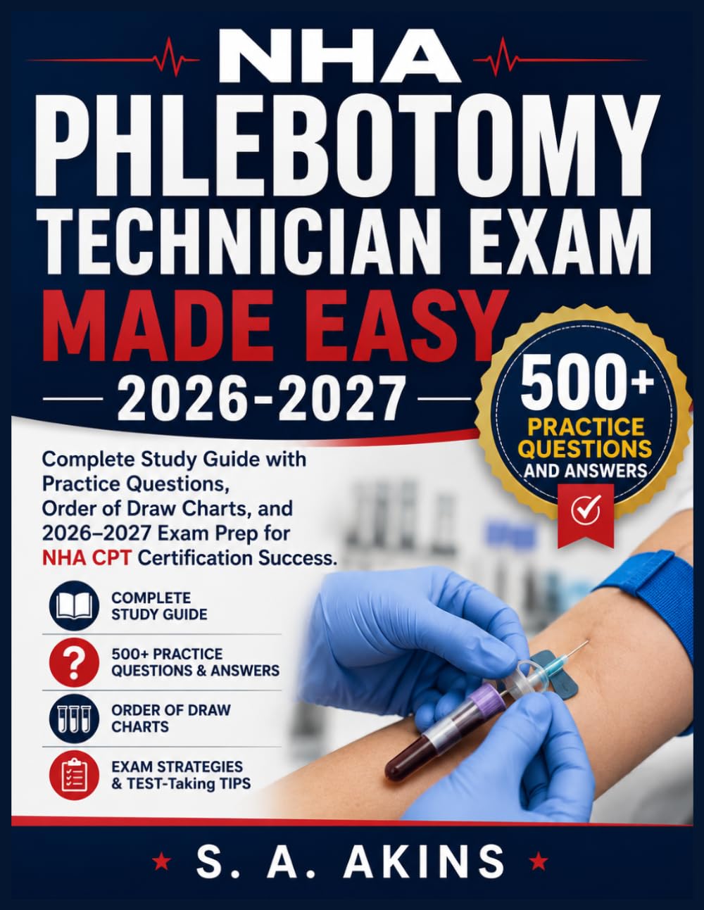 NHA PHLEBOTOMY TECHNICIAN EXAM MADE EASY 2026-2027: Complete Study Guide with Practice Questions, Order of Draw Charts, and 2026–2027 Exam Prep for NHA CPT Certification Success
