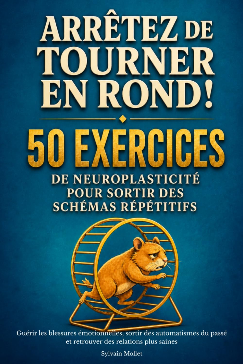 Arrêtez de tourner en rond ! 50 exercices de neuroplasticité pour sortir des schémas répétitifs: Guérir les blessures émotionnelles, sortir des ... passé et retrouver des relations plus saines