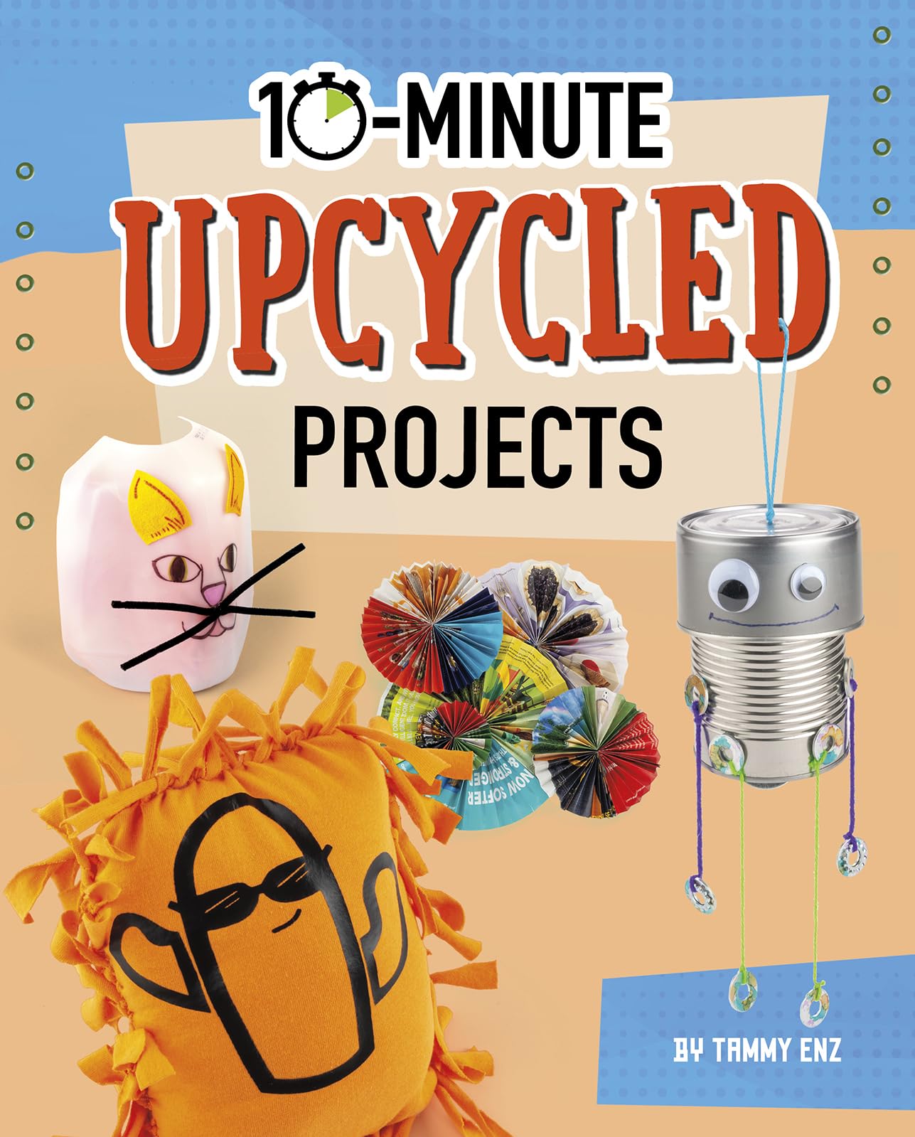 10-minute Upcycled Projects (10-minute Makers)
