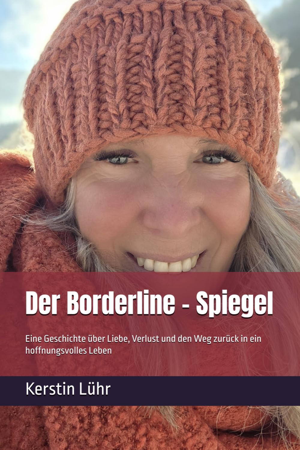Der Borderline - Spiegel: Eine Geschichte über Liebe, Verlust und den Weg zurück in ein hoffnungsvolles Leben
