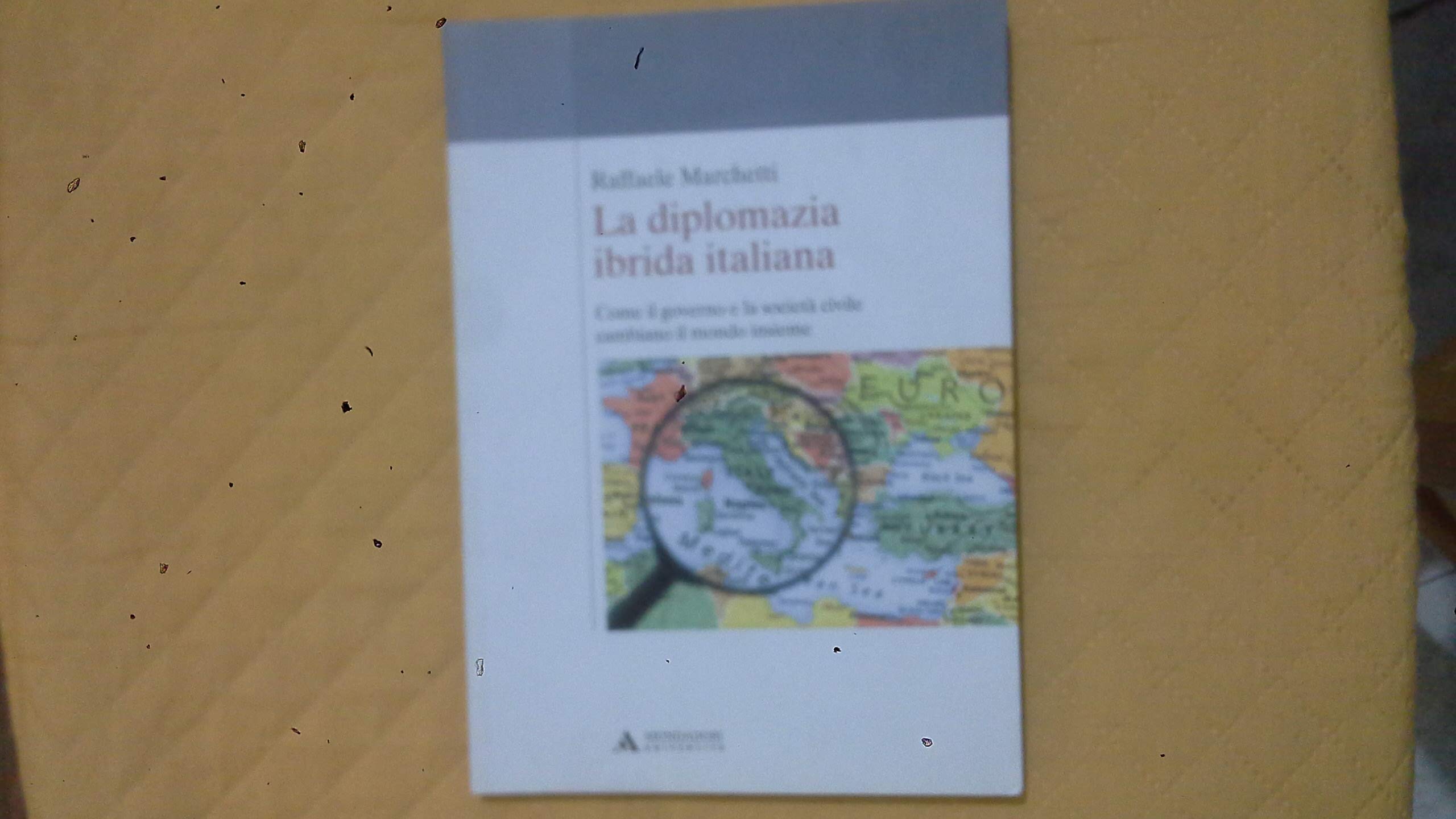 La Diplomazia Ibrida Italiana. Come Il Governo E La Società Civile Cambiano Il Mondo Insieme - 4