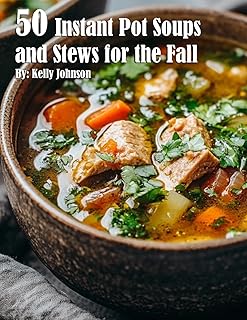 50 Instant Pot Soups and Stews for the Fall