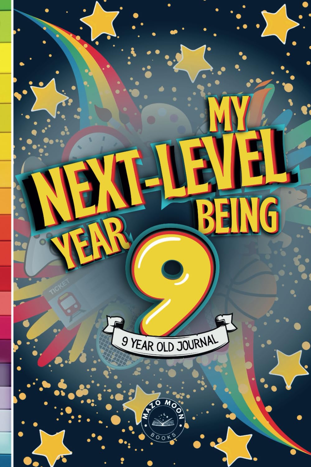 My Next-Level Year: A 9-Year-Old's Journal: A Fun and Creative Keepsake for Capturing Adventures, Milestones, and Personal Growth