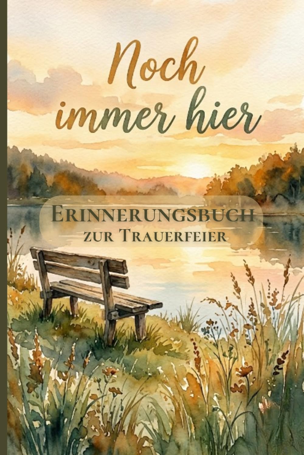 Noch immer hier – Erinnerungsbuch zur Trauerfeier: Kondolenzbuch zur Trauerfeier – Gästebuch zum Ausfüllen – Geschenk für die trauernde Familie