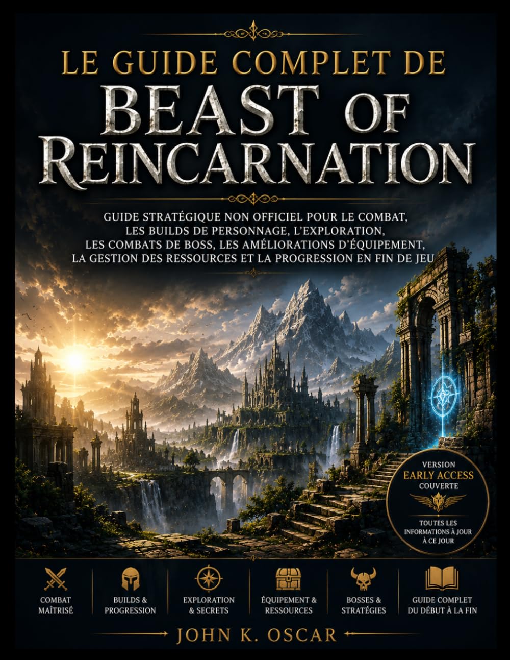 LE GUIDE COMPLET DE BEAST OF REINCARNATION: Guide stratégique non officiel pour le combat, les builds de personnage, l'exploration, les combats de ... ressources et la progression en fin de jeu