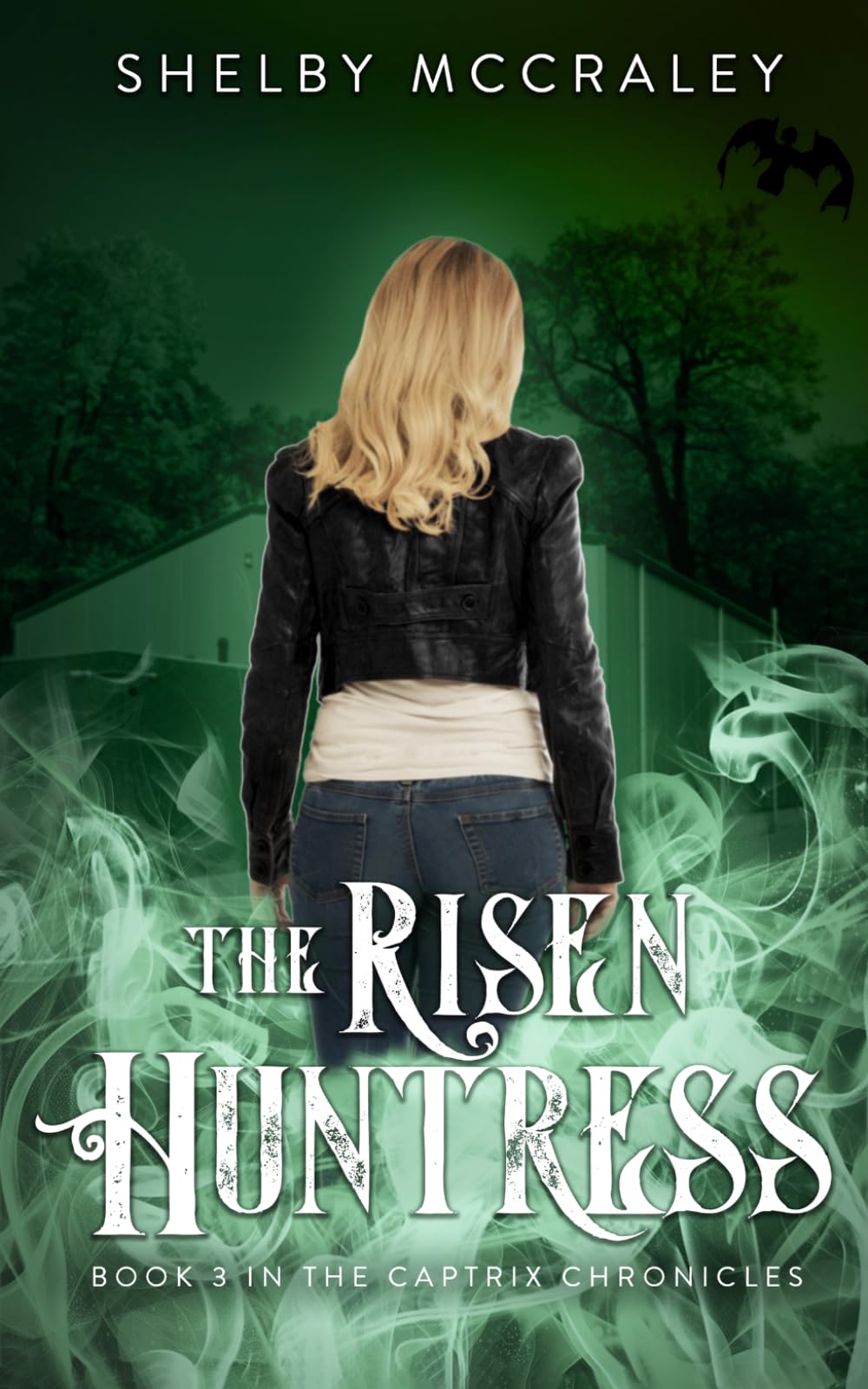 The Risen Huntress: Book 3 in The Captrix Chronicles: Book Three in The Captrix Chronicles: Book