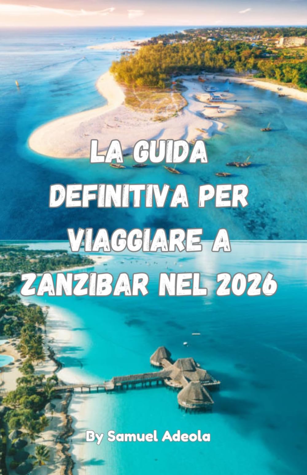 La guida definitiva per viaggiare a Zanzibar nel 2026: Spiagge, Stone Town e tour delle spezie, dove alloggiare, cosa evitare, consigli di sicurezza e come pianificare il viaggio perfetto sull'isola