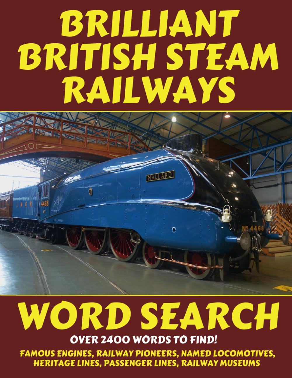 Brilliant British Steam Railways Word Search: Over 2400 Words to Find! Famous Engines, Railway Pioneers, Named Locomotives, Heritage Lines, Passenger Lines, Railway Museums