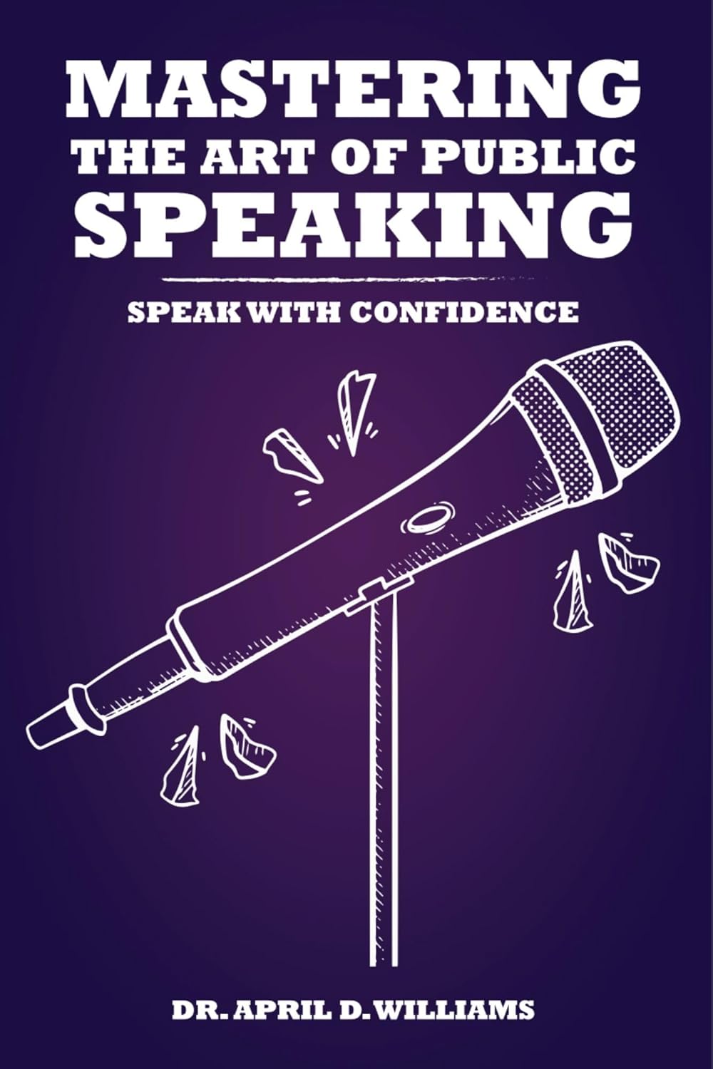 Mastering the Art of Public Speaking: A Comprehensive Guide - Kindle ...