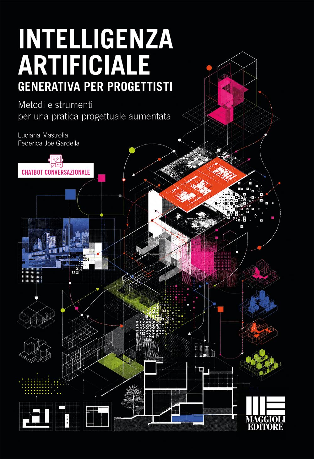 Intelligenza Artificiale generativa per progettisti. Metodi e strumenti per una pratica progettuale aumentata