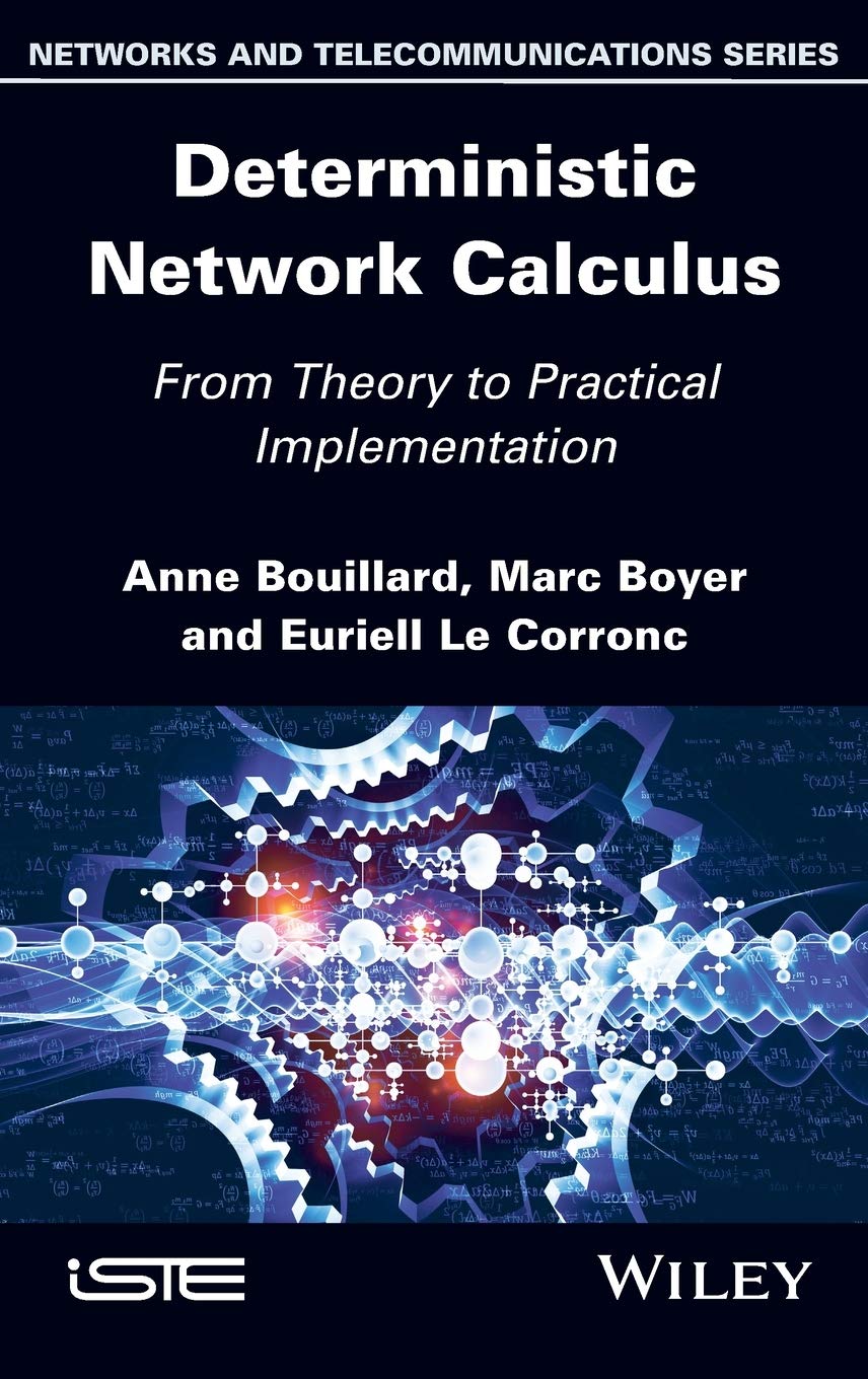 Deterministic Network Calculus: From Theory to Practical Implementation (Networks and Telecommunications)
