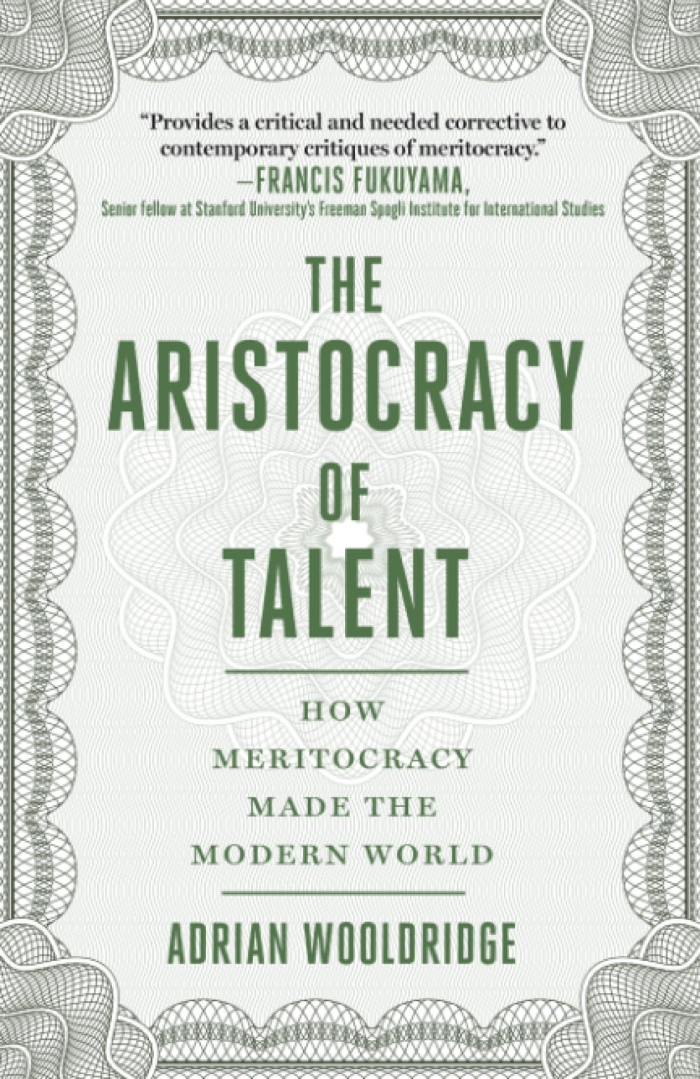Aristocracy of Talent: How Meritocracy Made the Modern World