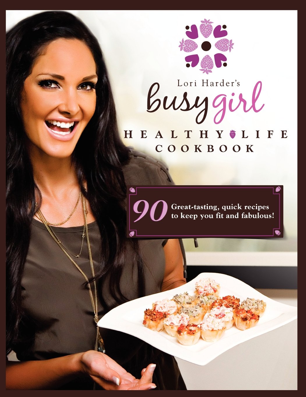 Lori Harder's Busy Girl Cookbook