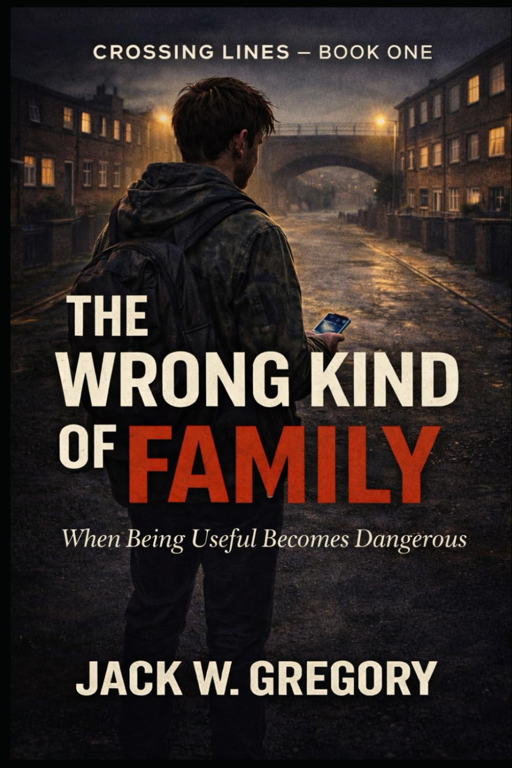 The Wrong Kind of Family: When Belonging Becomes a Trap: 1 (Crossing Lines)