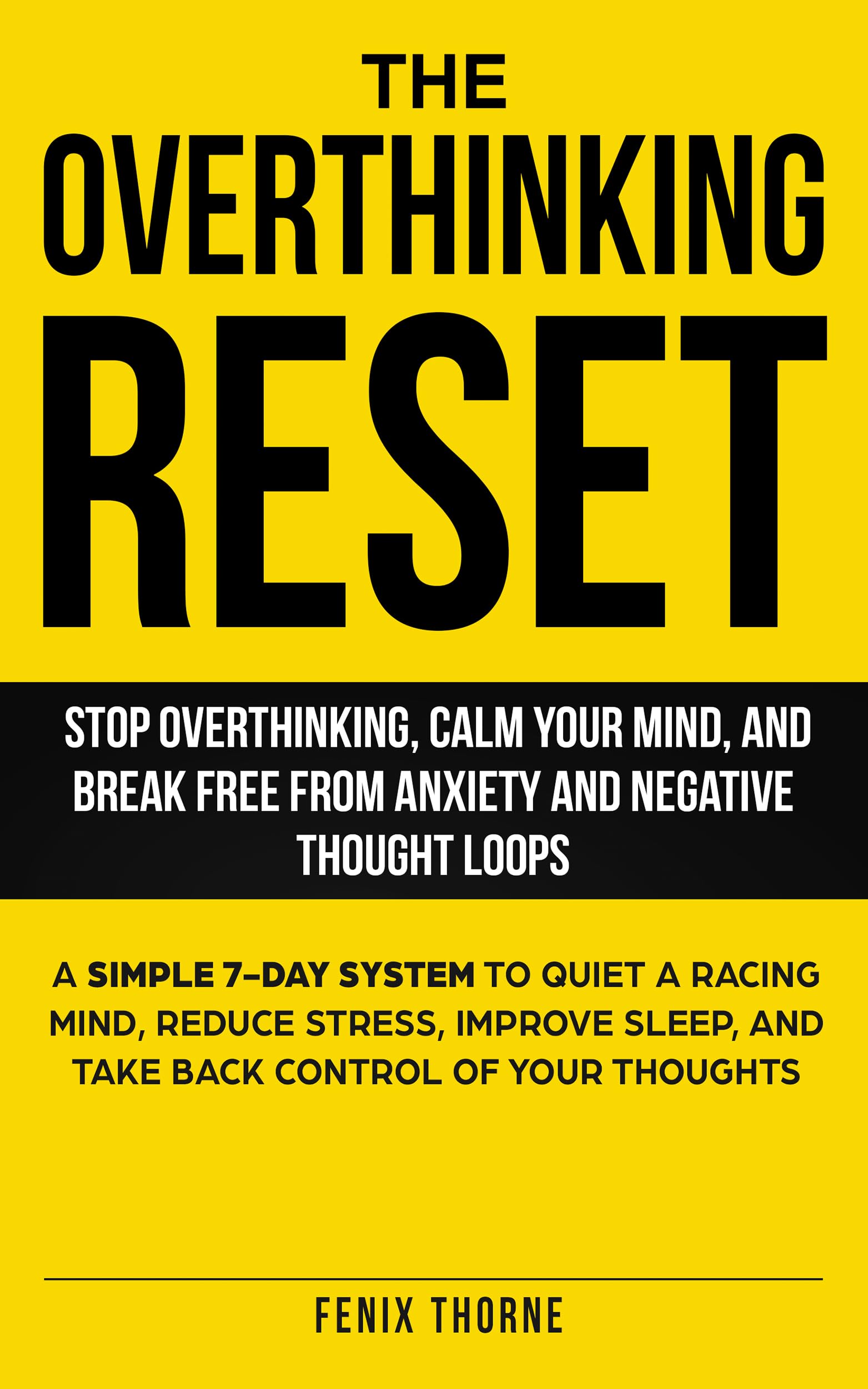 The Overthinking Reset: Stop Overthinking, Calm Your Mind, And Break Free From Anxiety And Negative Thought Loops