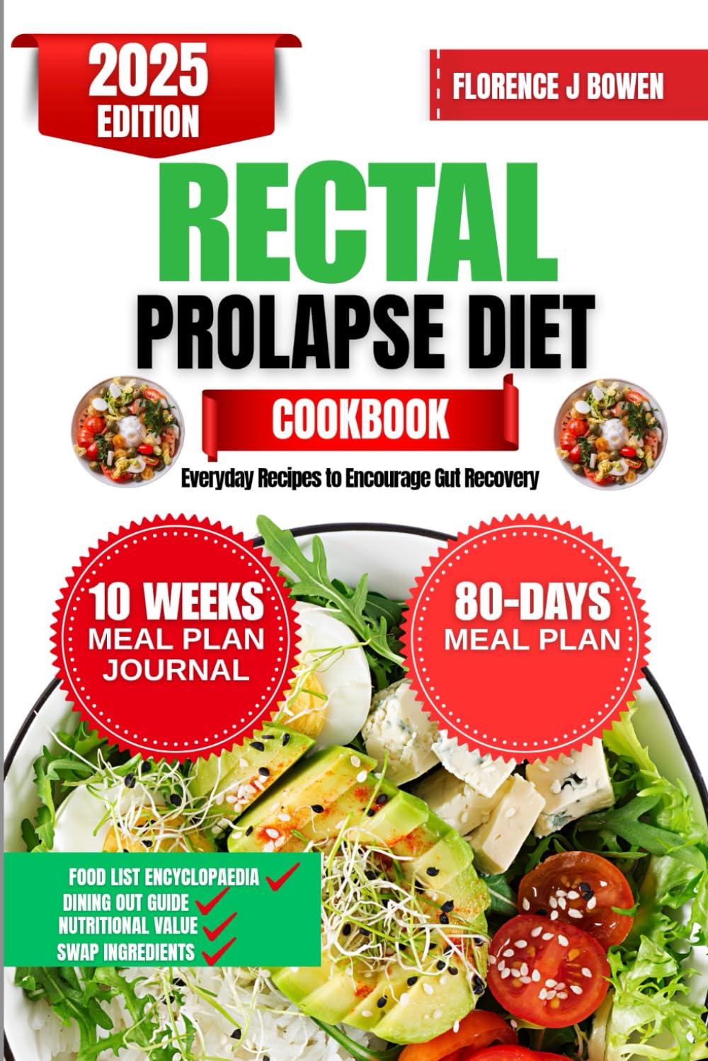 Rectal Prolapse Diet Cookbook 2025: Everyday Recipes to Encourage Gut Recovery (The Beginner’s Healthy Cooking Series by Florence J Bowen)