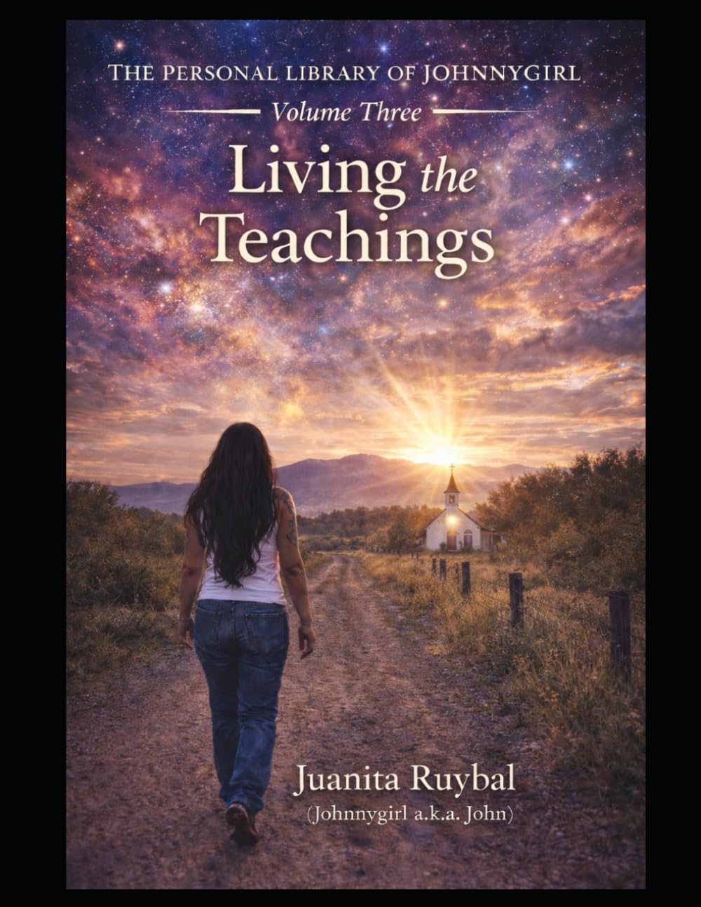 The Personal Library of Johnnygirl: Volume Three: Living the Teachings — A Real-Time Journey of Awareness, Discipline, and Becoming