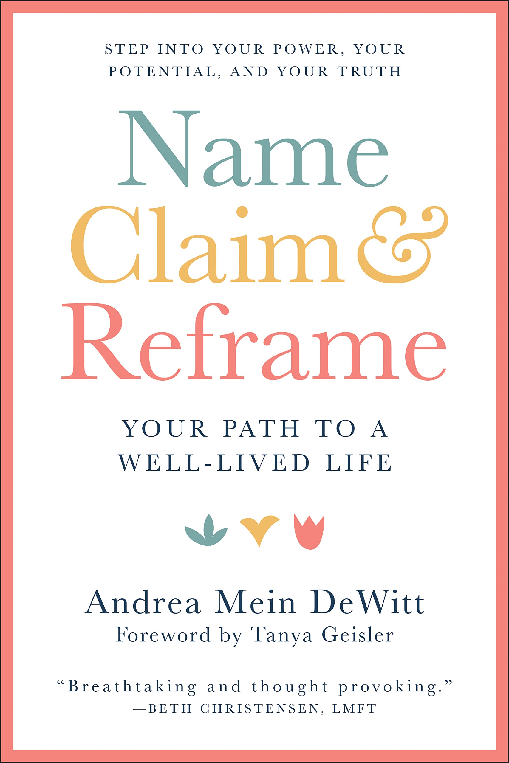 Name, Claim & Reframe: Your Path to a Well-Lived Life