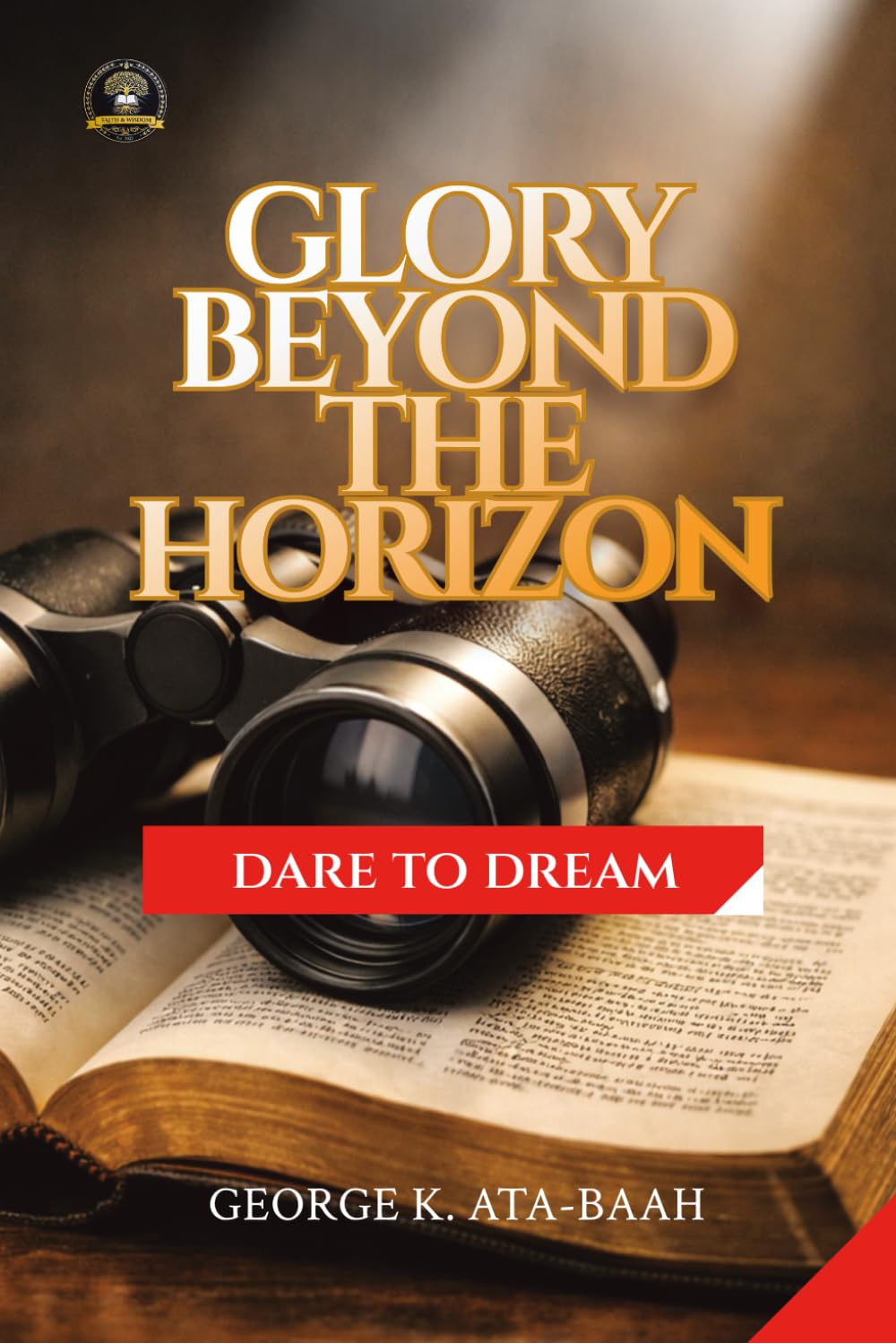 GLORY BEYOND THE HORIZON: Dare To Dream