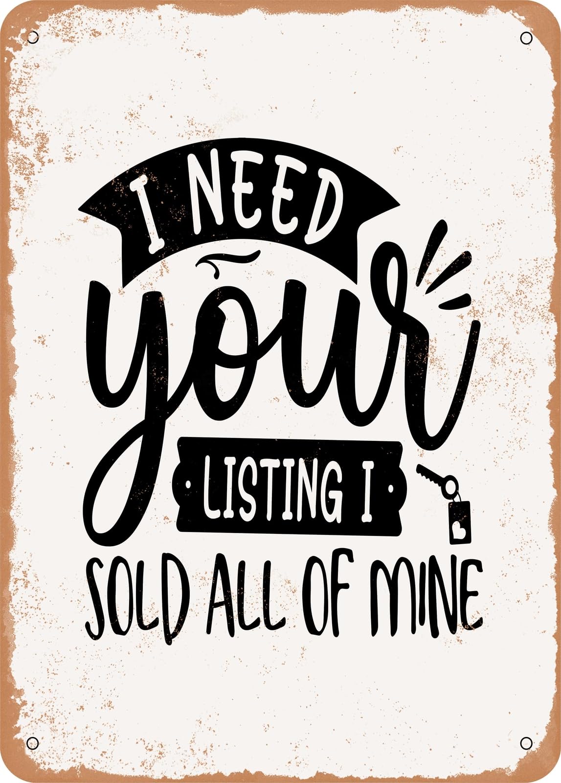 Miaomansenstore Metal Sign - I Need Your Listing I Sold All Of Mine - 2 - Vintage Rusty Look Home Decor
