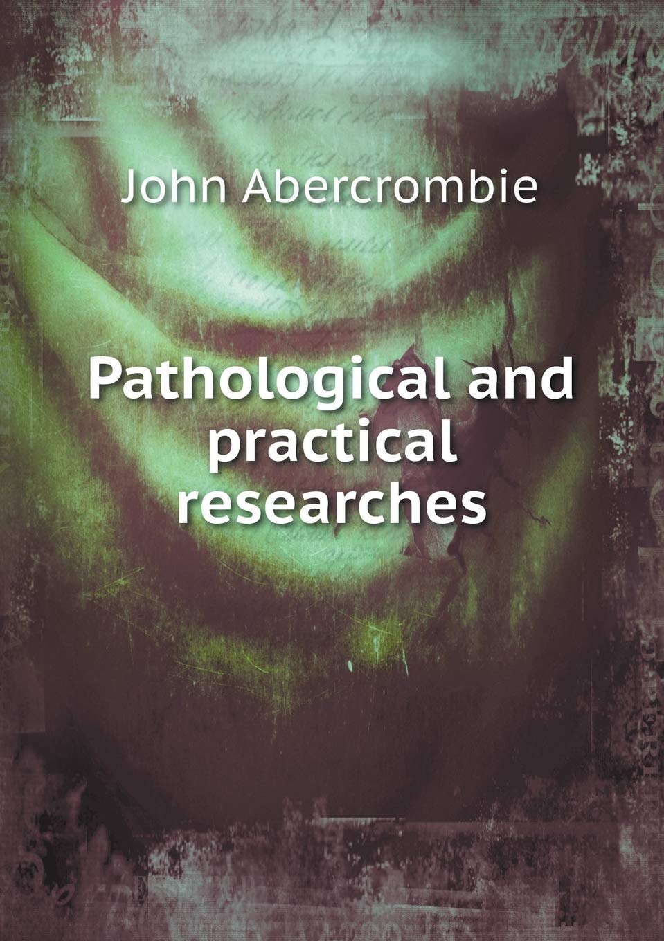 Pathological and practical researches
