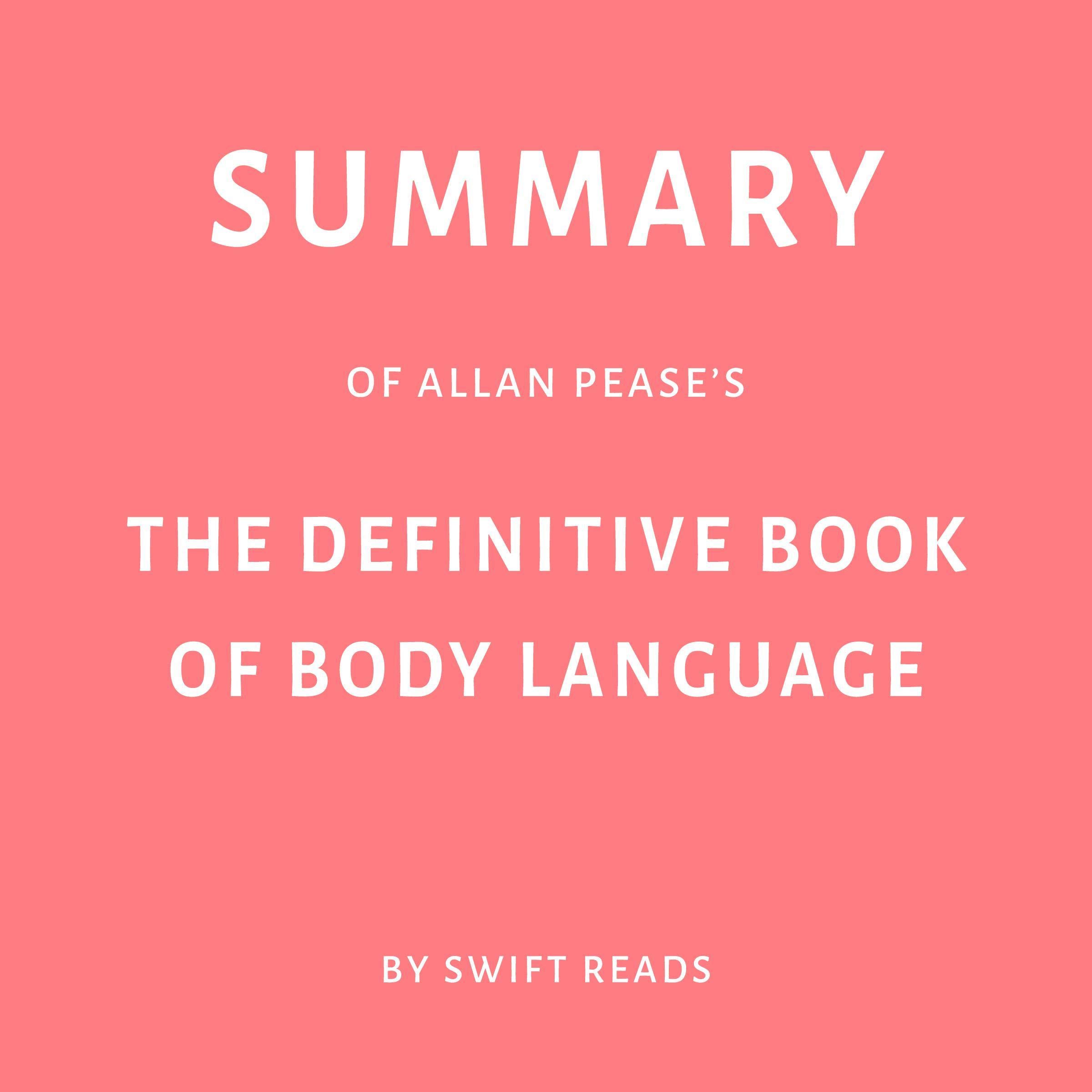 Summary of Allan Pease’s The Definitive Book of Body Language by Swift Reads