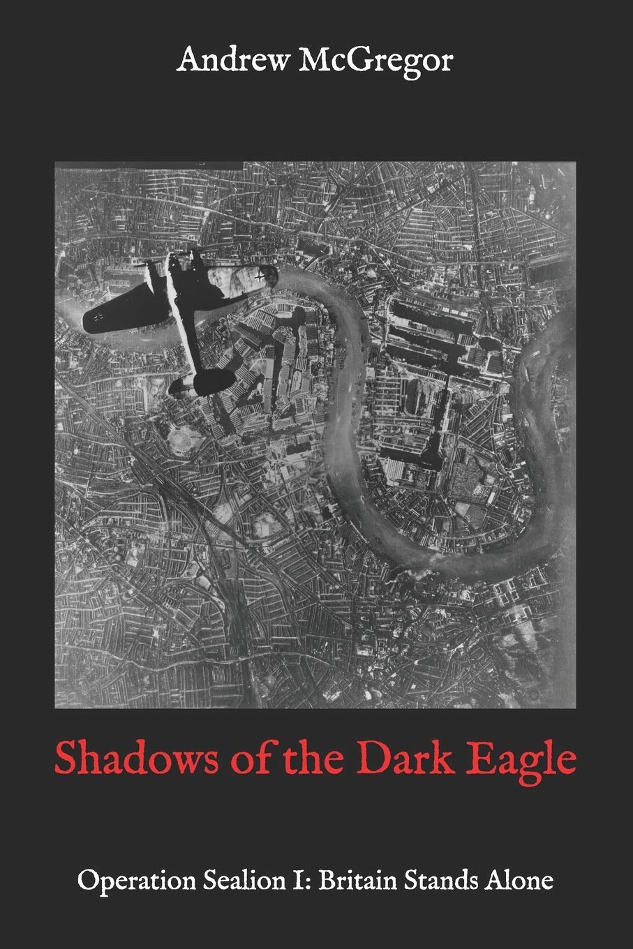 Shadows of the Dark Eagle: Operation Sealion: Britain Stands Alone