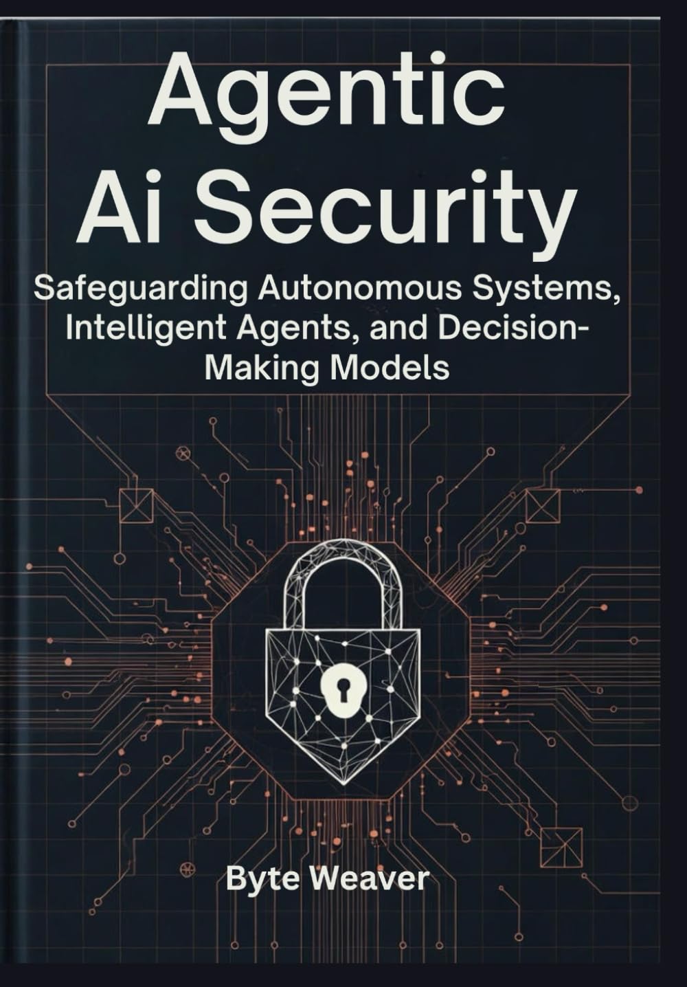 Agentic AI Security: Safeguarding Autonomous Systems, Intelligent Agents, and Decision-Making Models