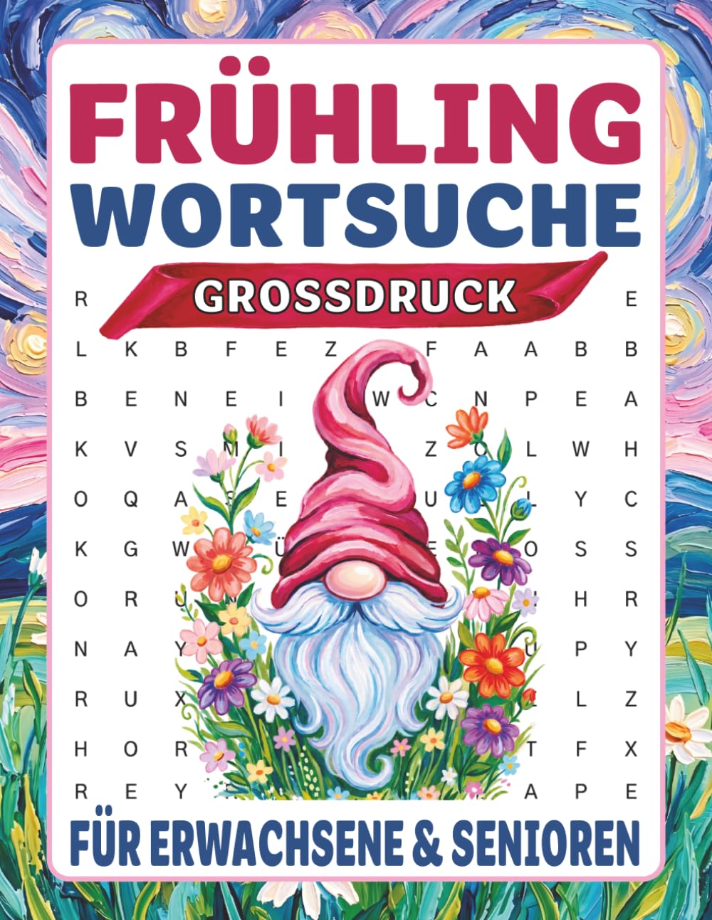 Frühling Wortsuchrätsel für Senioren: XXL Wortsuche für Erwachsene in Farbe: Großdruck zur Entspannung, Beschäftigung & zum Gedächtnistraining