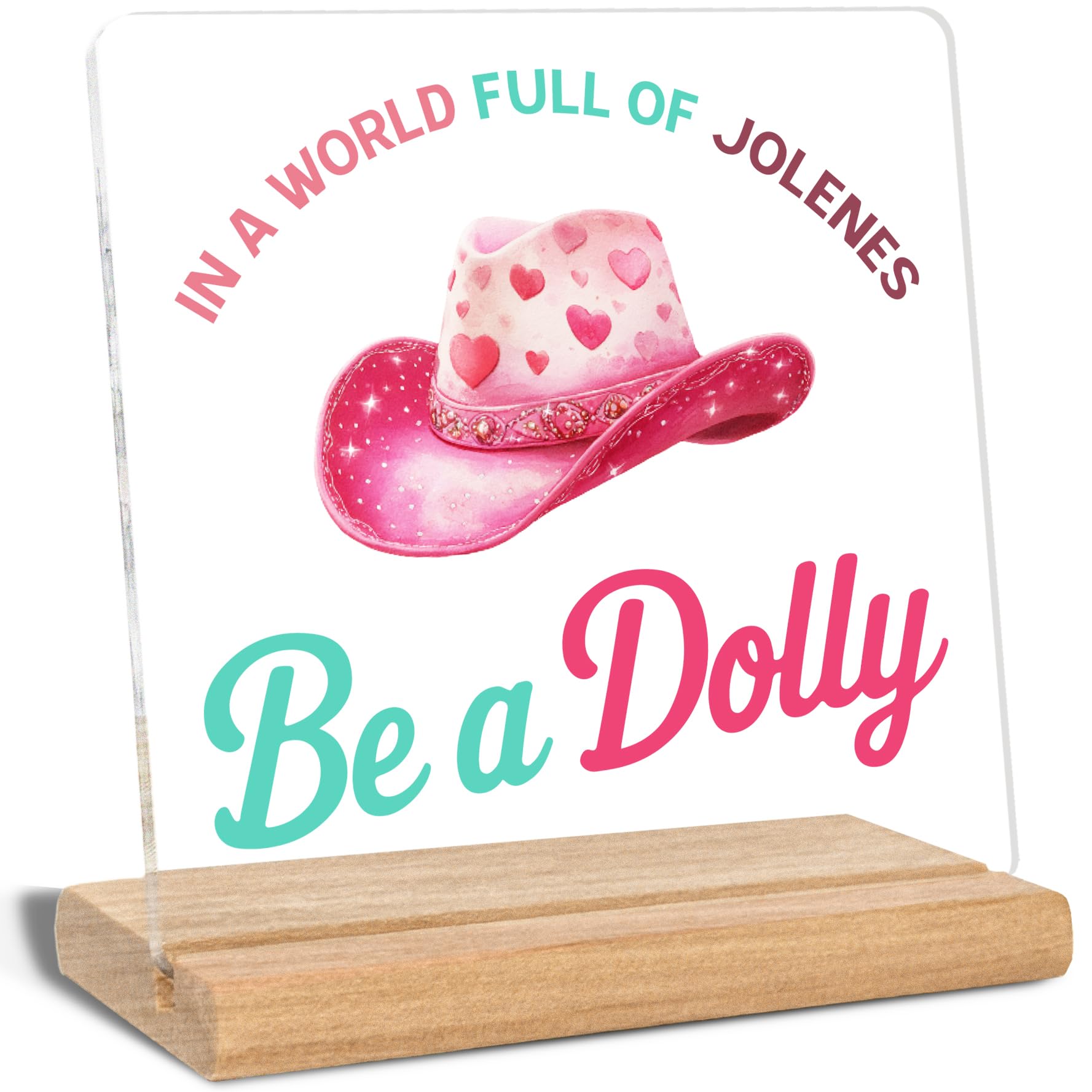 Country Pink Dolly Themed Gifts, Music Lover Gifts for Dolly Fans, In a World Full of Jolenes Be a Dolly Acrylic Plaque Signs, Office Home Room Desk Decor Signs