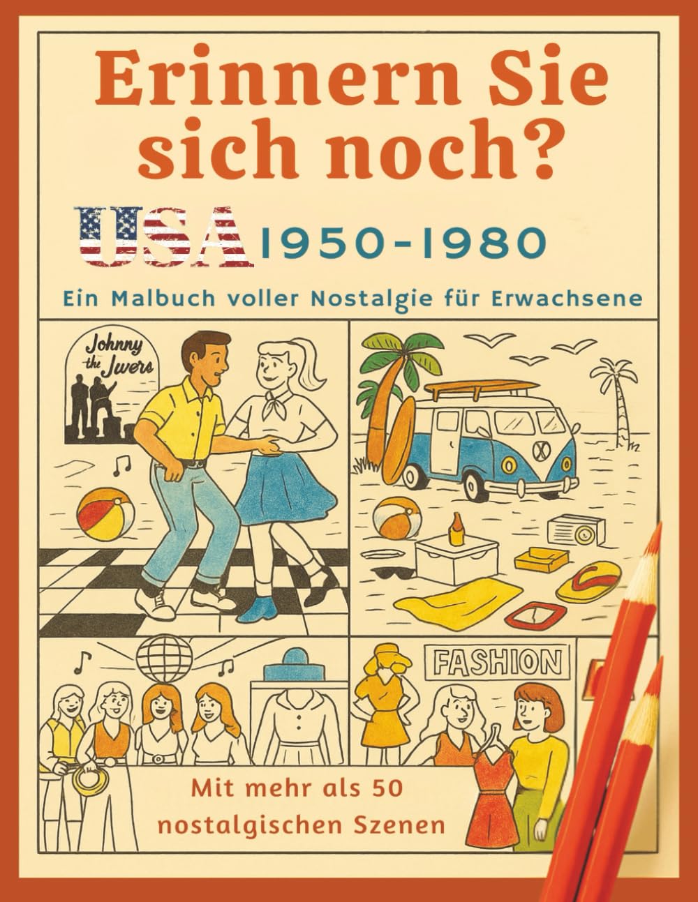 Erinnern Sie sich noch? USA 1950 - 1980: Ein Malbuch voller USA Nostalgie für Erwachsene.