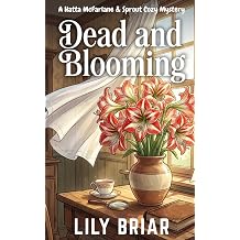 Dead and Blooming A Hatta Mcfarlane & Sprout Cozy Mystery The Hatta McFarlane & Sprout Cozy Mystery series