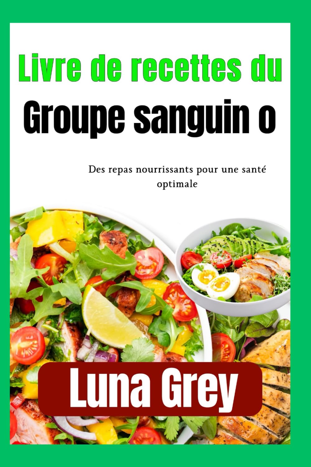 Livre de recettes du groupe sanguin O: Des repas nourrissants pour une santé optimale