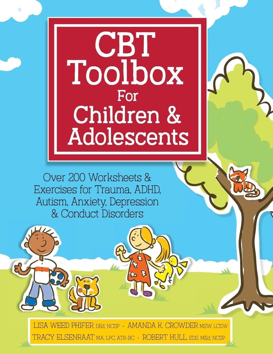 CBT Toolbox for Children & Adolescents: Over 200 Worksheets & Exercises for Trauma, ADHD, Autism, Anxiety, Depression & Conduct Disorders