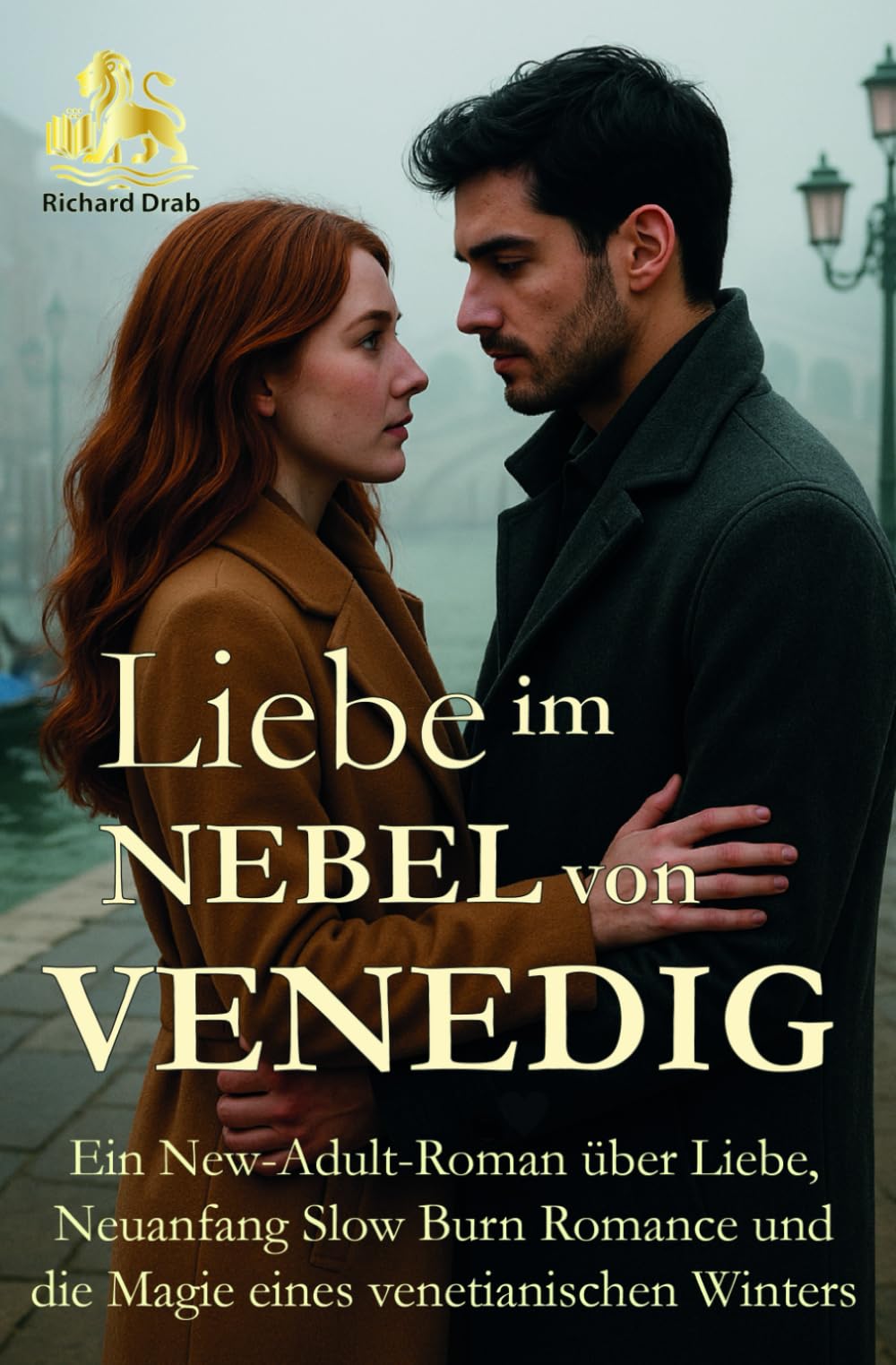 Liebe im Nebel von Venedig: Ein New-Adult-Roman über Liebe, Neuanfang, Slow Burn Romance und die Magie eines venezianischen Winters (HERZEN DER LAGUNE)