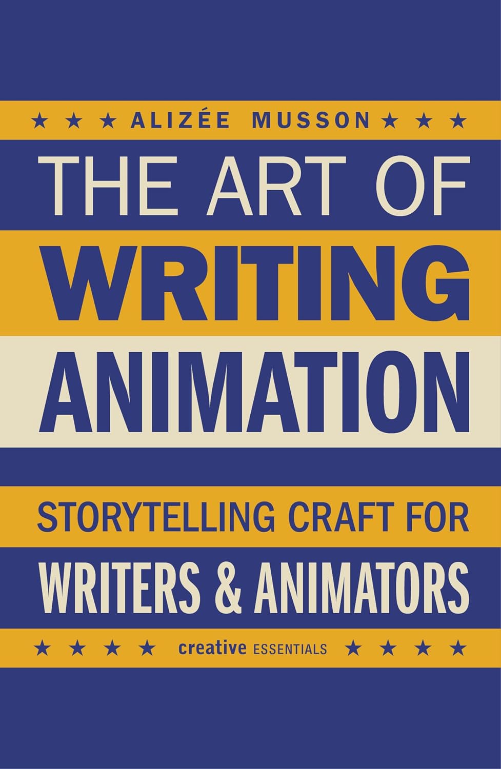 The Art of Writing Animation: Storytelling Craft for Writers & Animators