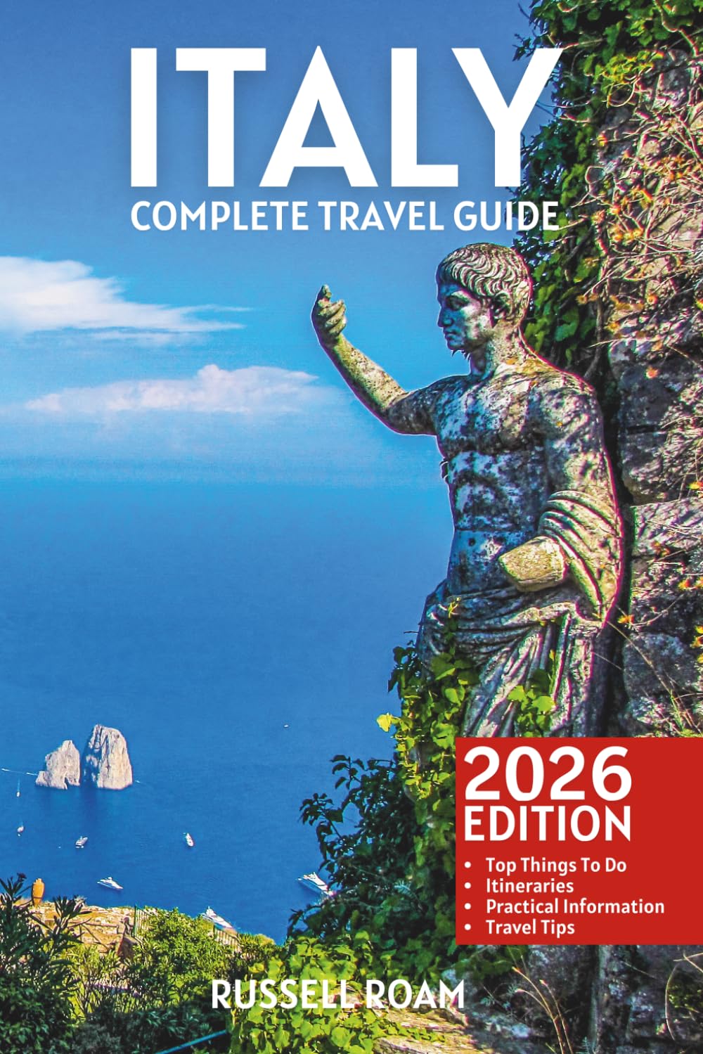 Italy Travel Guide: Top Things to Do, Cities, Itineraries, Maps, Hotels, Restaurants & Practical Travel Tips