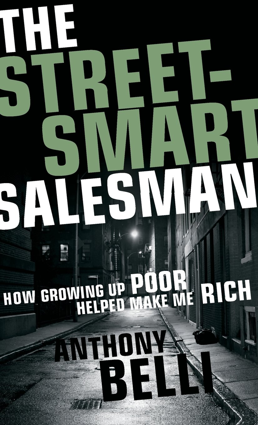 The Street-Smart Salesman: How Growing Up Poor Helped Make Me Rich