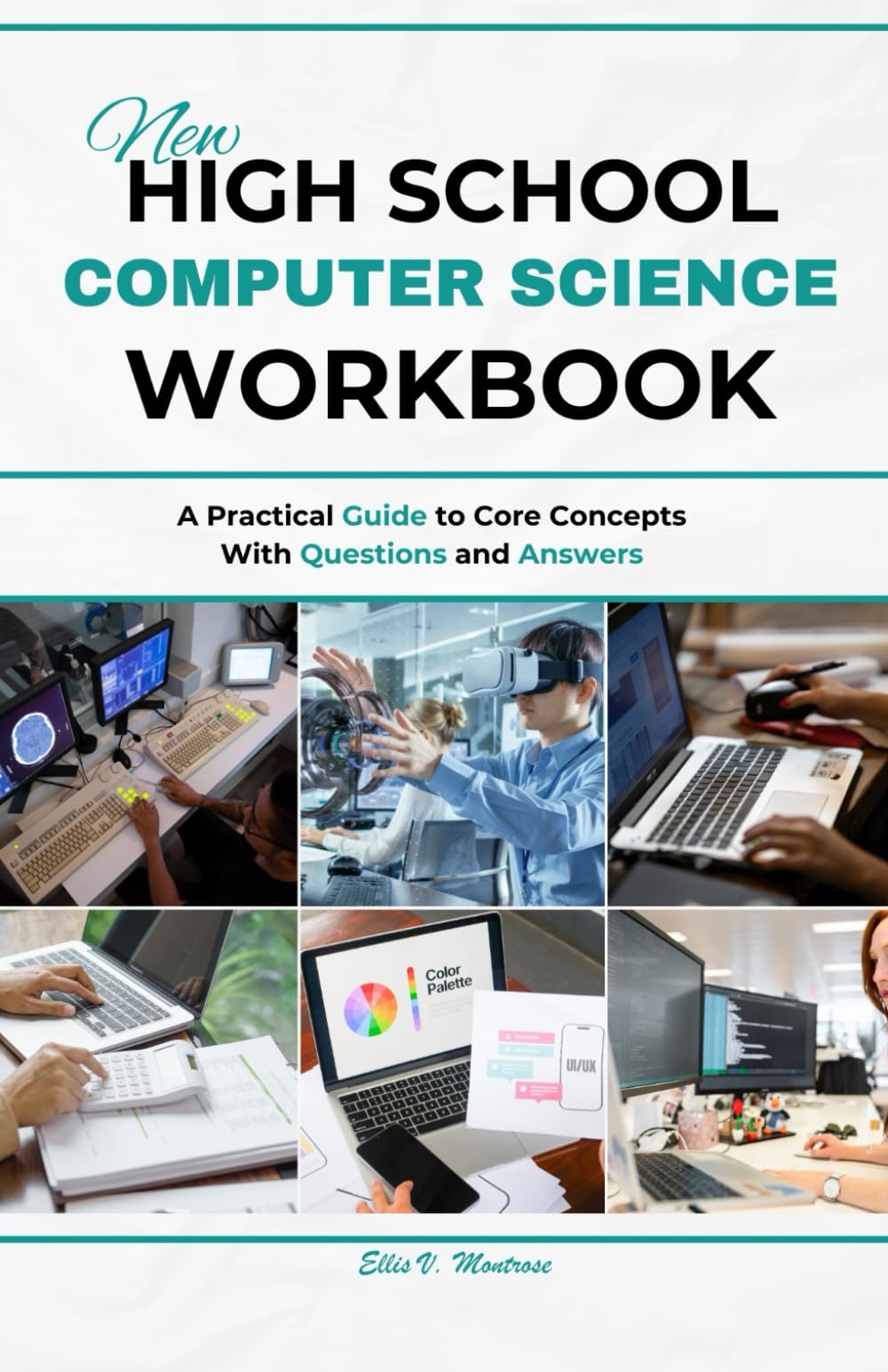 NEW HIGH SCHOOL COMPUTER SCIENCE WORKBOOK: A Practical Guide to Core Concepts With Questions and Answers (NextGen Study Series)