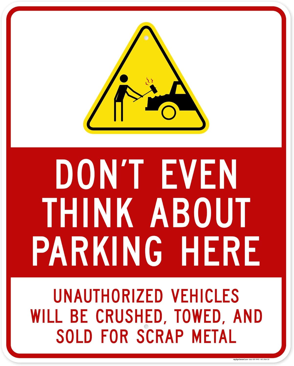 Don't Even Think About Parking here Unauthorized Vehicles Will Be Crushed, Towed, And Sold For Scrap Metal Sign, 24"x30" .063 Aluminum, Indoor/Outdoor Use, USA MADE By My Sign Center